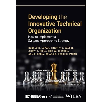 Developing the Innovative Technical Organization: How to Implement a Systems Approach to Strategy