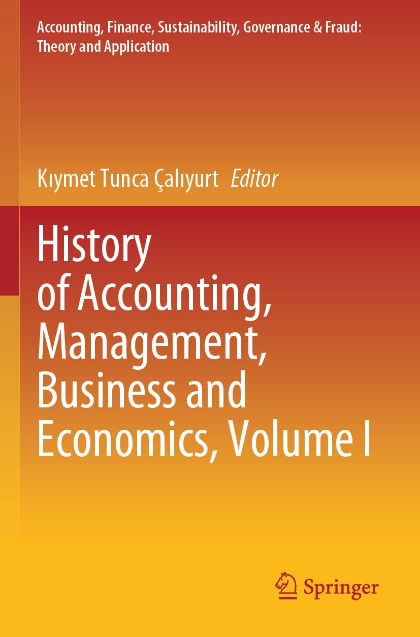 History of Accounting, Management, Business and Economics, Volume I (Accounting, Finance, Sustainability, Governance & Fraud: Theory and Application)