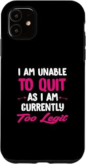 iPhone 11 I Am Unable To Quit As I Am Currently Too Legit Case