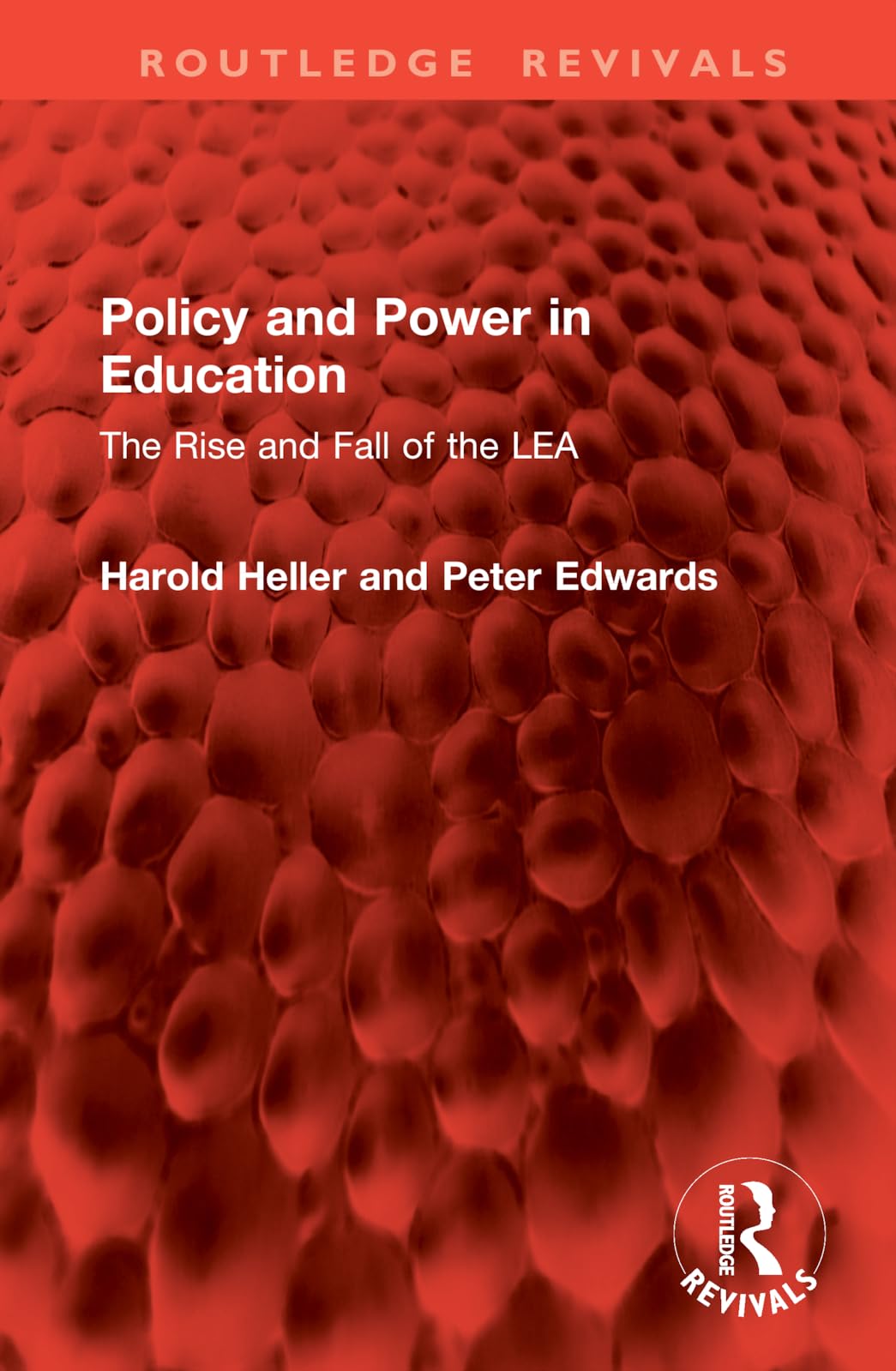 Policy and Power in Education: The Rise and Fall of the LEA (Routledge Revivals)