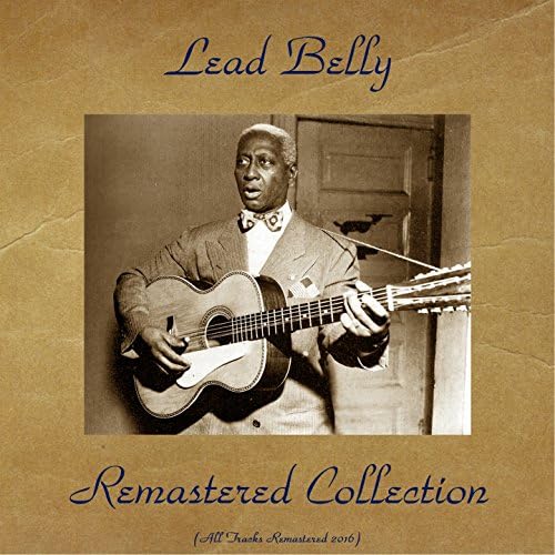 Lead Belly Remastered Collection (All Tracks Remastered 2016) von Lead