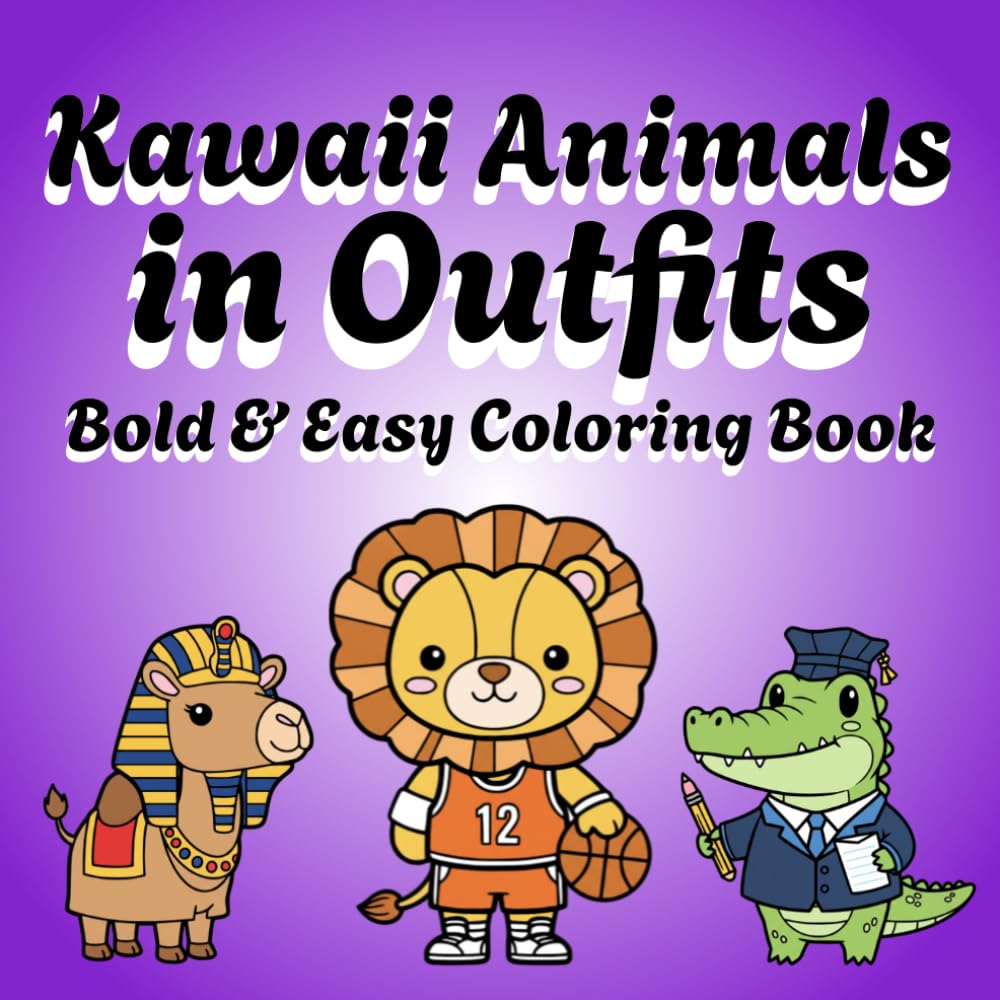 Kawaii Animals Coloring Book: 52 Simple and Cute Kawaii Animals Designs in Fun Outfits for Kids, Teens, and Adults | Part of the Outfit Adventures Series