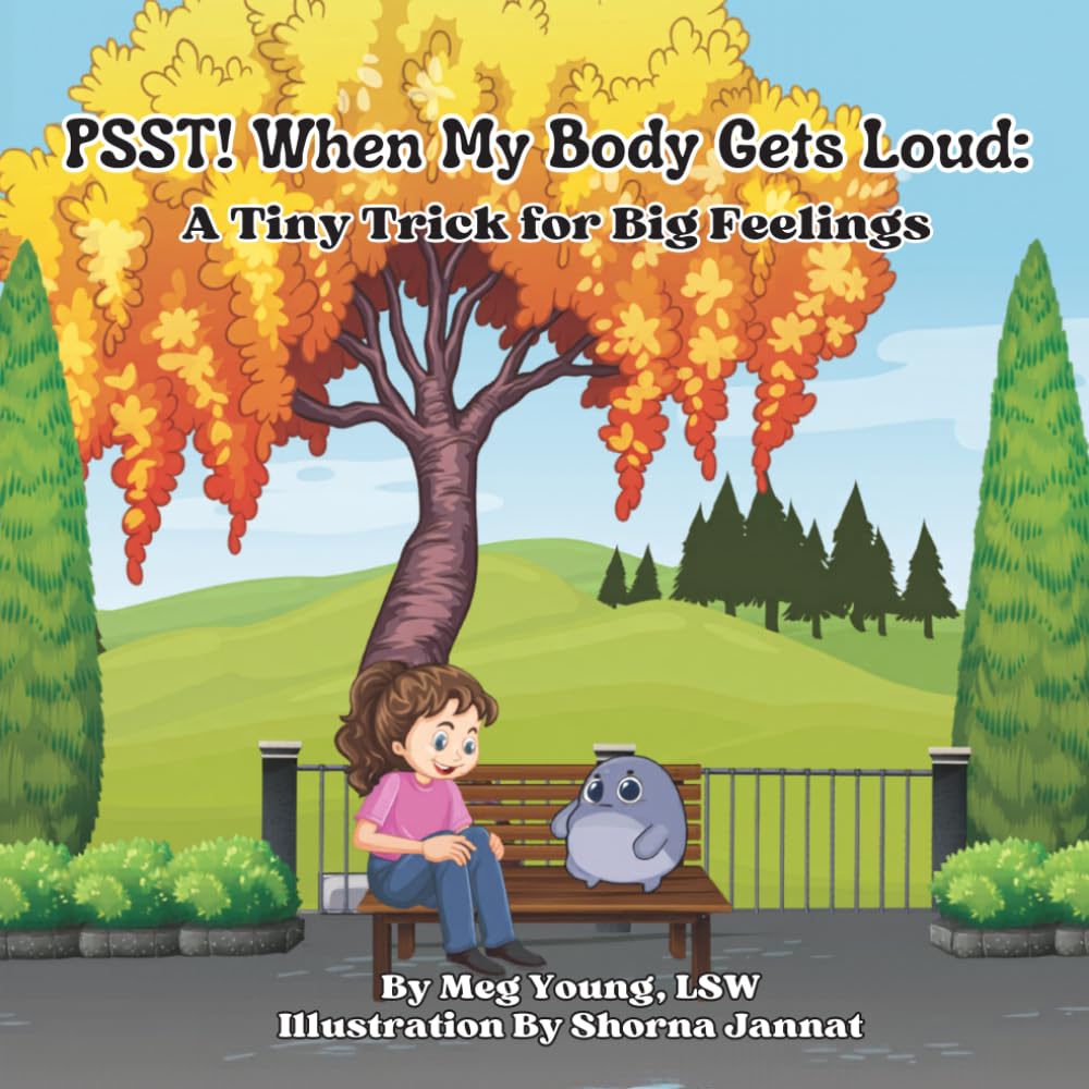 PSST! When My Body Gets Loud:: A Tiny Trick for Big Feelings