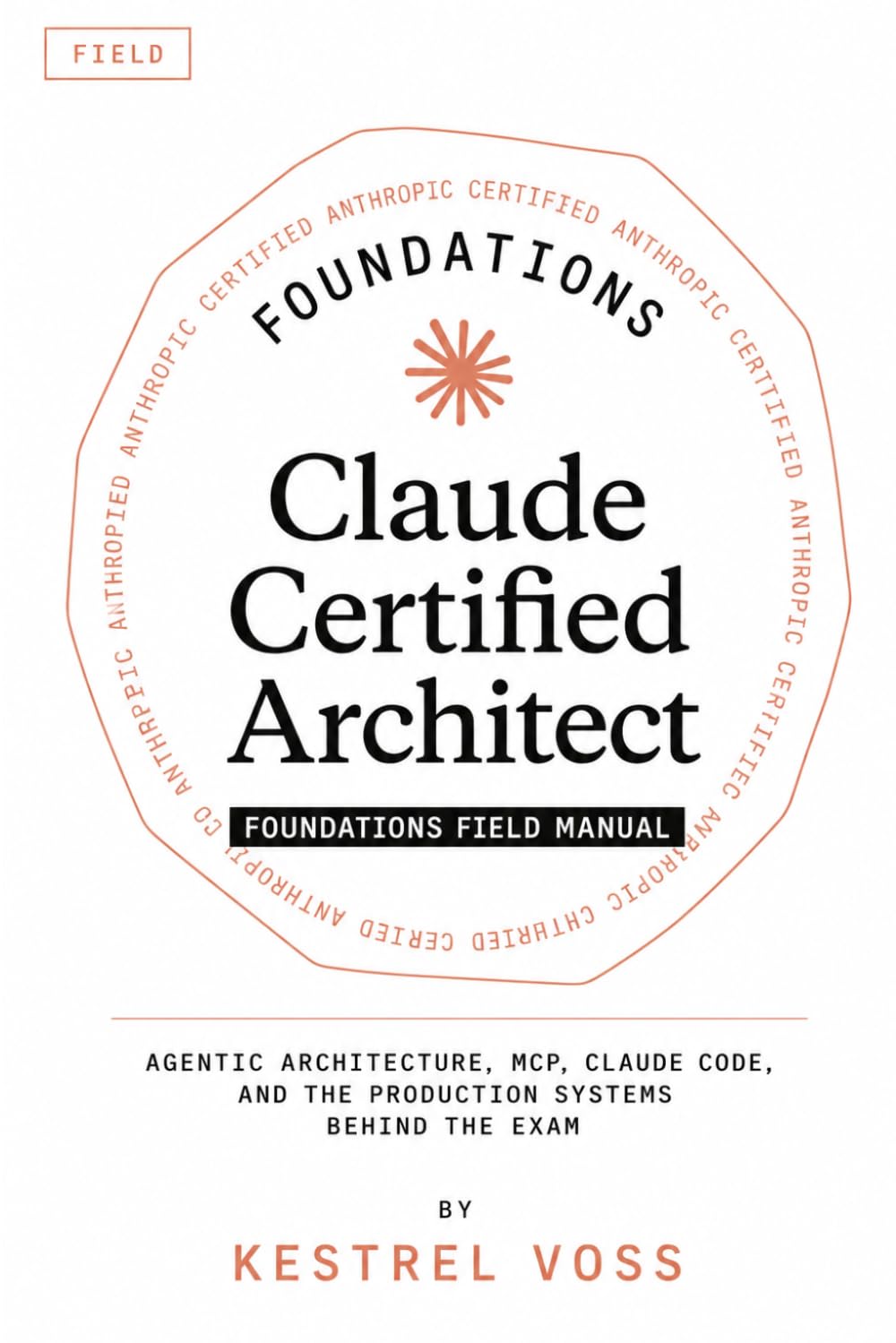Claude Certified Architect Foundations Field Manual