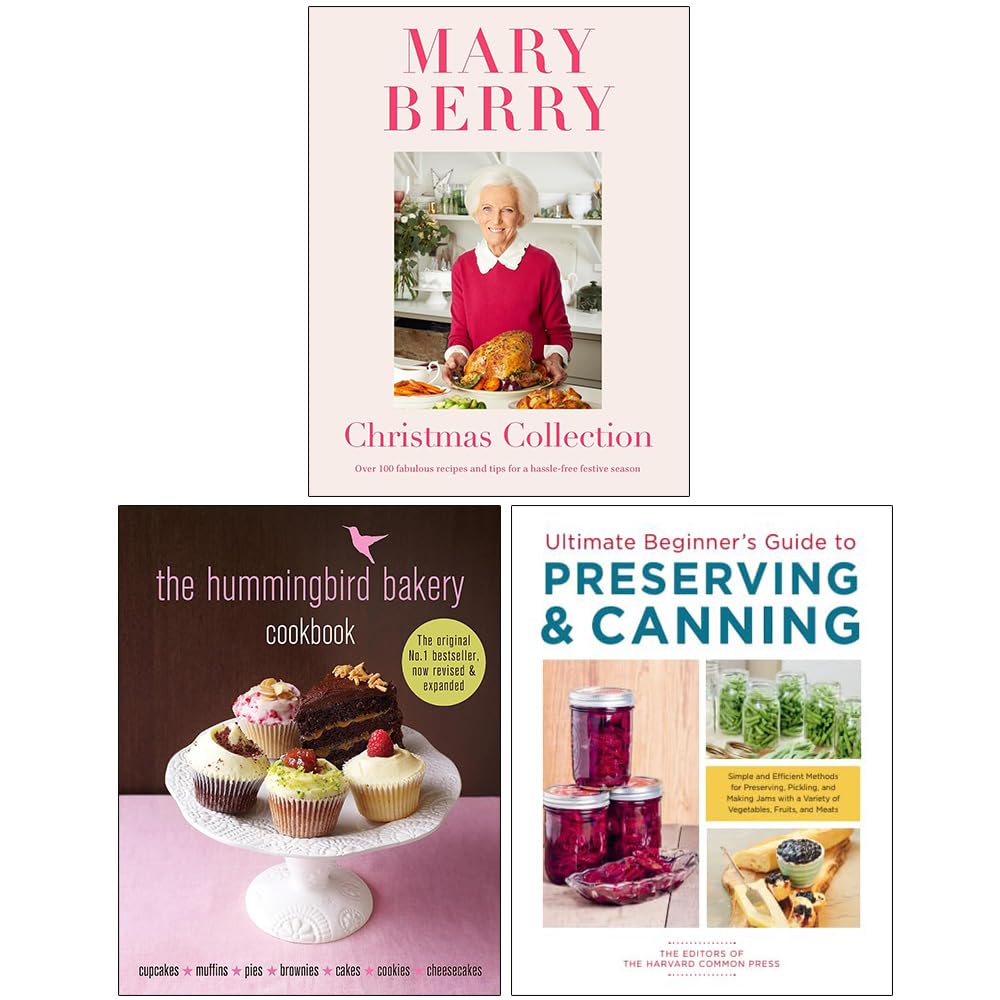 Mary Berry's Christmas Collection, The Hummingbird Bakery Cookbook, Ultimate Beginner's Guide to Preserving & Canning 3 Books Collection Set