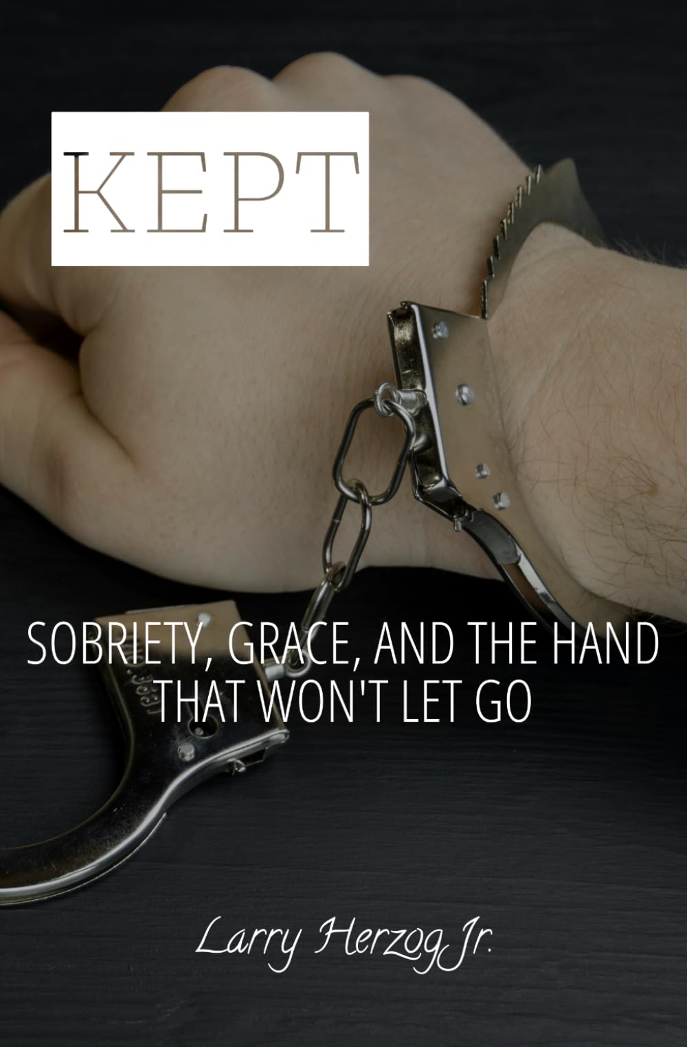 KEPT: Sobriety, Grace, and the Hand That Won’t Let Go