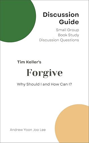 Discussion Guide for Forgive (Why Should I and How Can I?): Small Group Book Study Discussion Questions