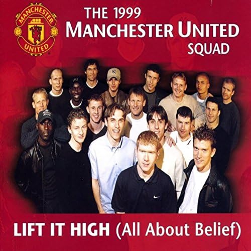 Lift It High (All About Belief) The 1999 Manchester United Squad Digital Music
