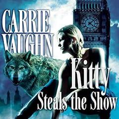 Kitty Steals the Show Audiolibro Por Carrie Vaughn arte de portada