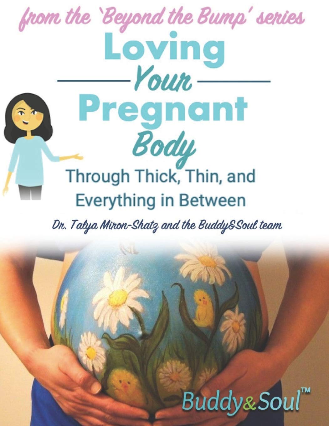 Loving Your Pregnant Body: Through Thick, Thin, and Everything in Between: 1 (Pregnancy: Beyond the Bump)
