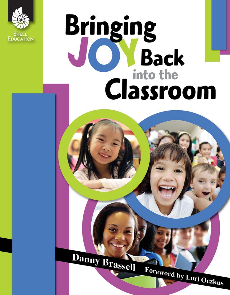 Bringing Joy Back into the Classroom (Professional Resources) Paperback – 1 Oct. 2011