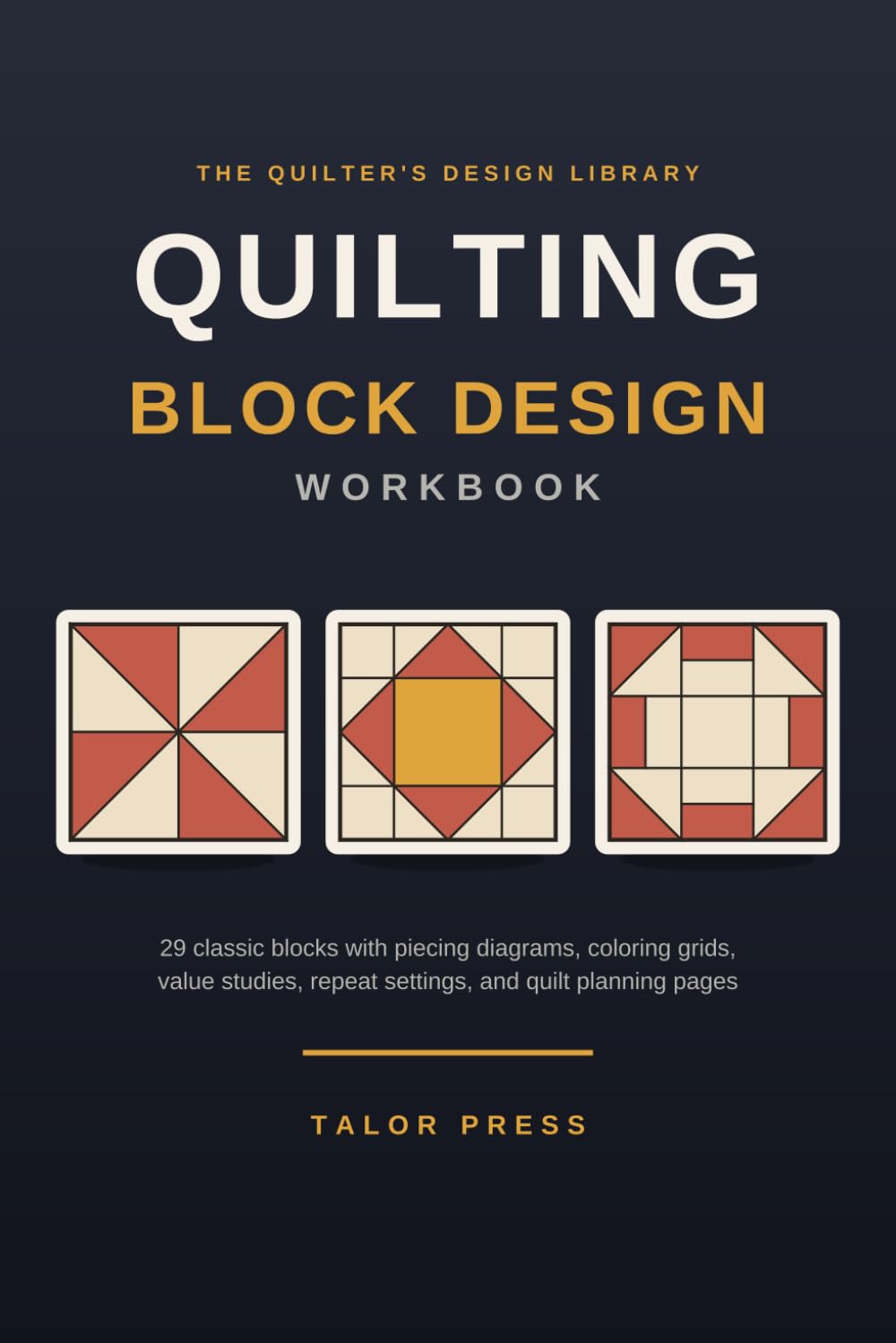 Quilting Block Design Workbook: 29 Classic Quilt Blocks with Piecing Diagrams, Coloring Grids, Value Studies, and Quilt Planning Pages