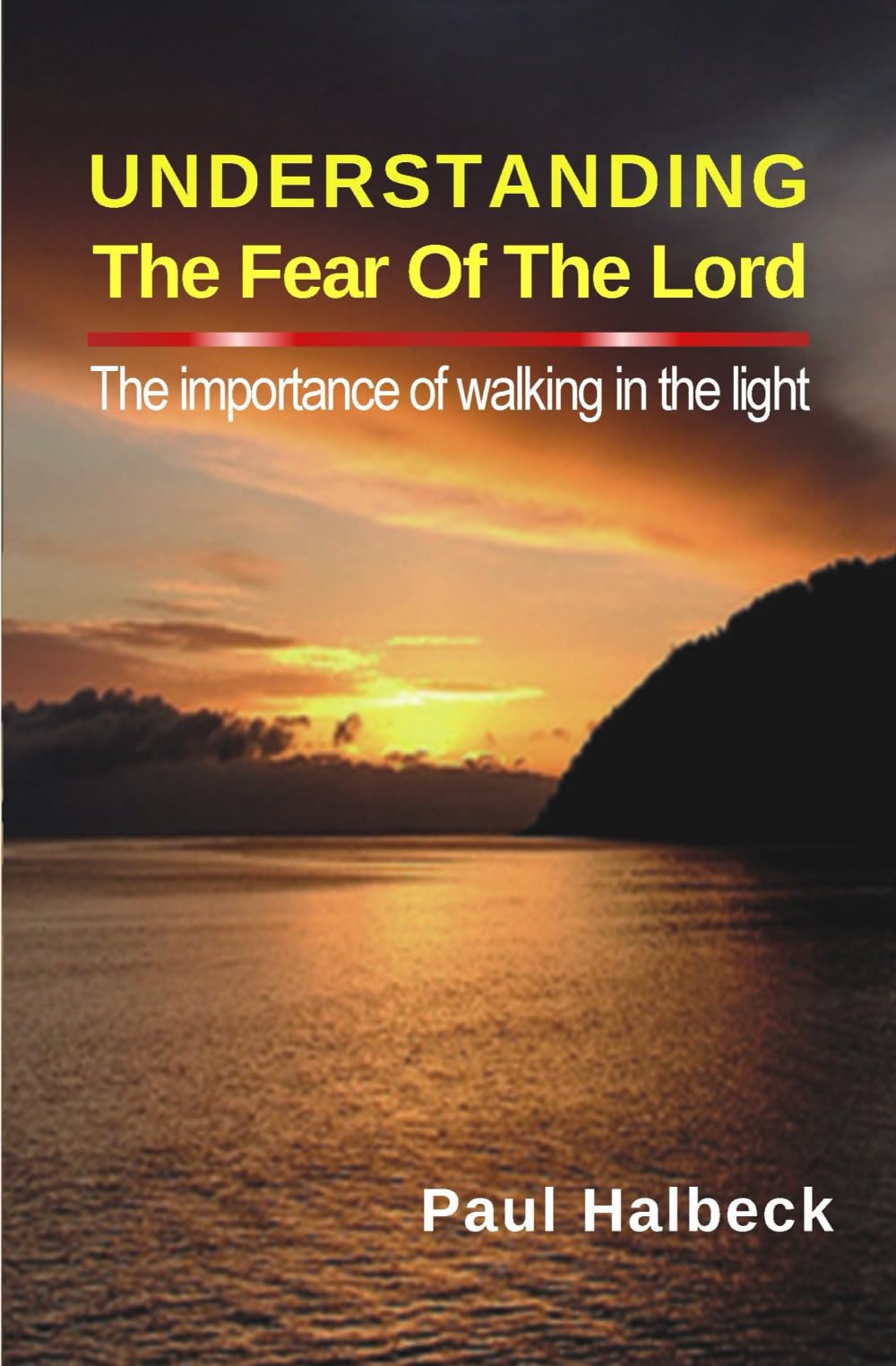 Understanding the Fear of the Lord: The Importance of Walking in the Light: 3 (the Word series)