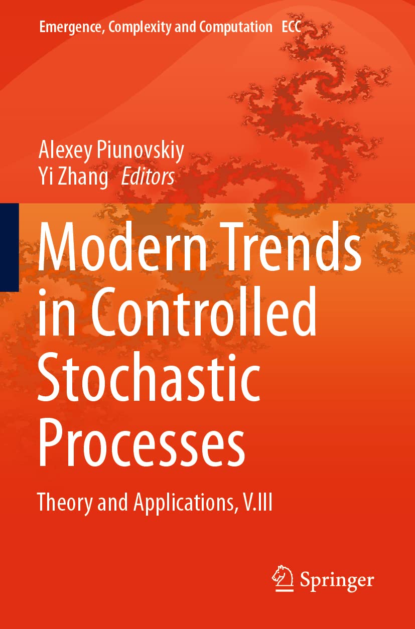 Modern Trends in Controlled Stochastic Processes:: Theory and Applications, V.III (Emergence, Complexity and Computation)