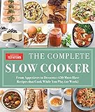 The Complete Slow Cooker: From Appetizers to Desserts - 400 Must-Have Recipes That Cook While You Play (or Work) (The Complete ATK Cookbook Series)