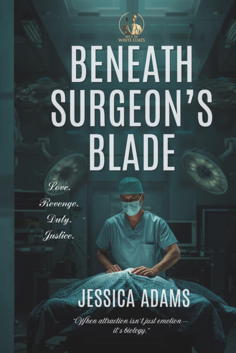 BENEATH THE SURGEON'S BLADE: (Volume 1) (MEN IN WHITE COATS SERIES)