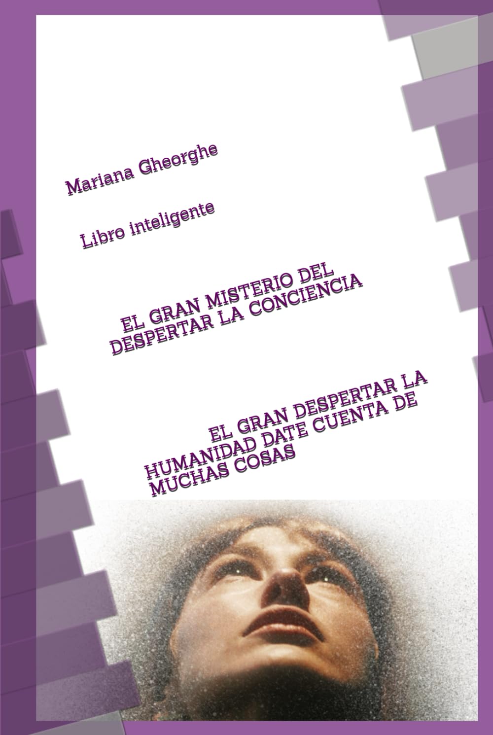 EL GRAN MISTERIO DE DESPERTAR LA CONCIENCIA: EL GRAN DESPERTAR DE LA HUMANIDAD DARSE CUENTA DE MUCHAS COSAS