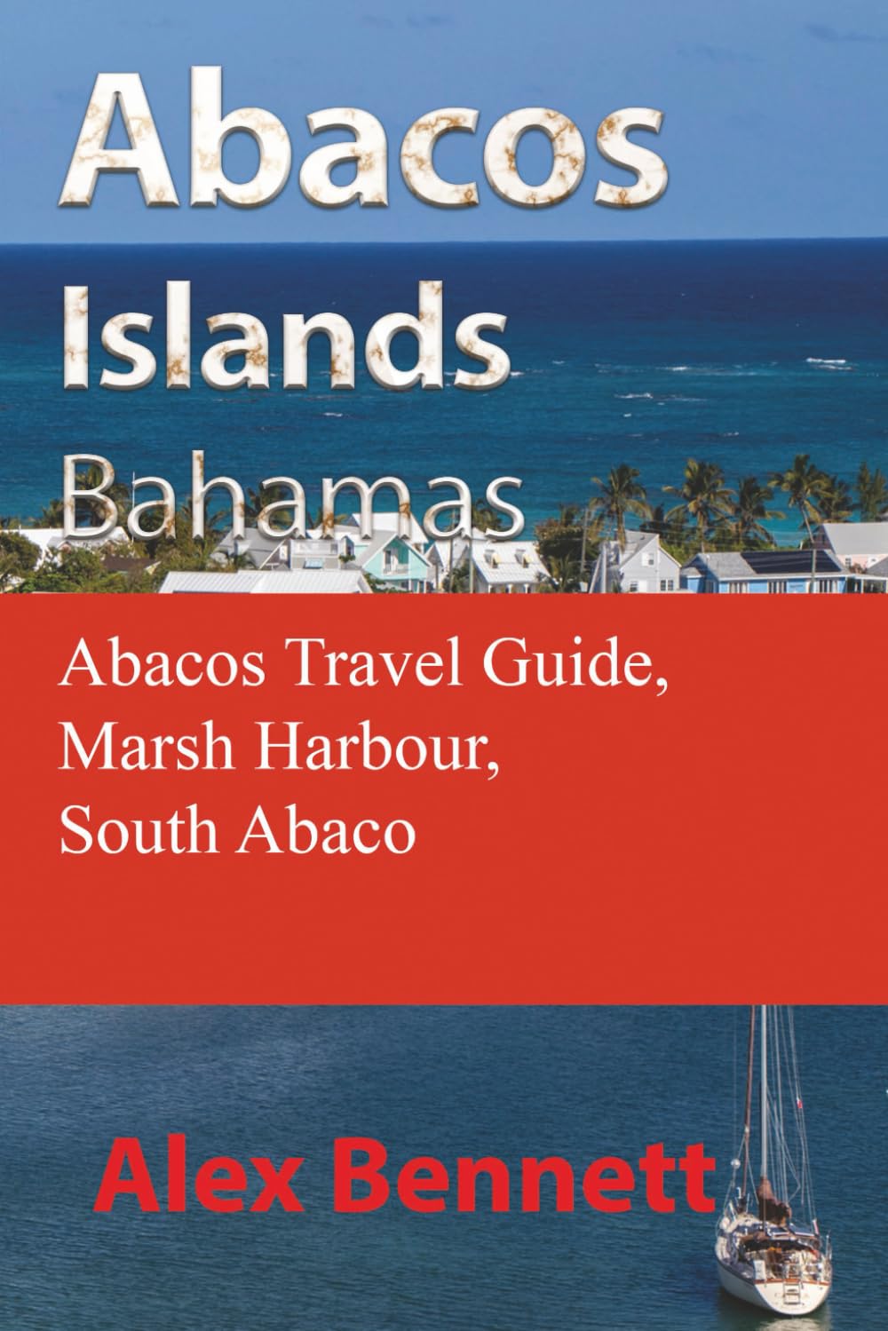 Abacos Islands, Bahamas: Abacos Travel Guide, Marsh Harbour, South Abaco