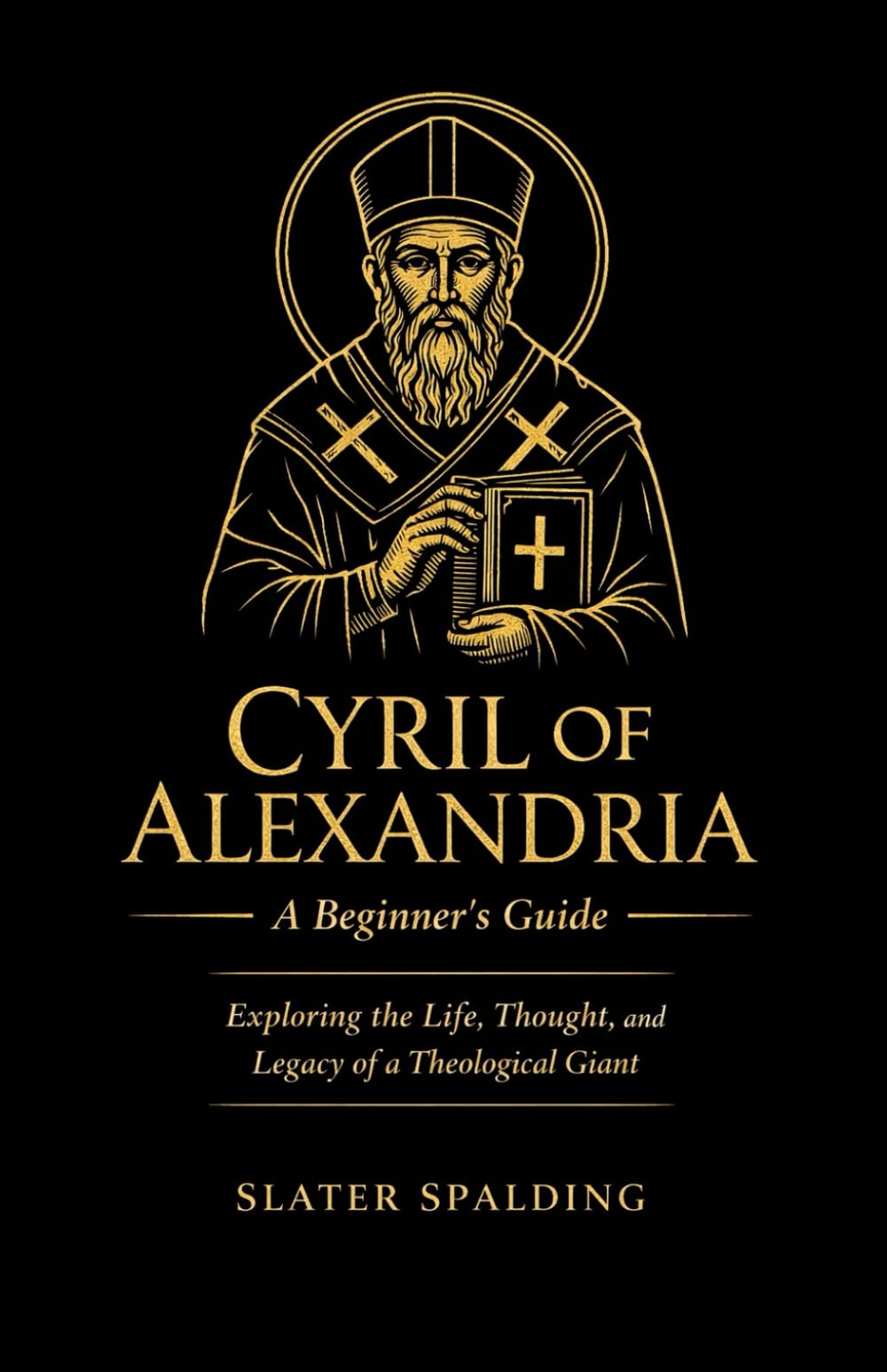 Cyril of Alexandria: A Beginner's Guide: Exploring the Life, Thought, and Legacy of a Theological Giant