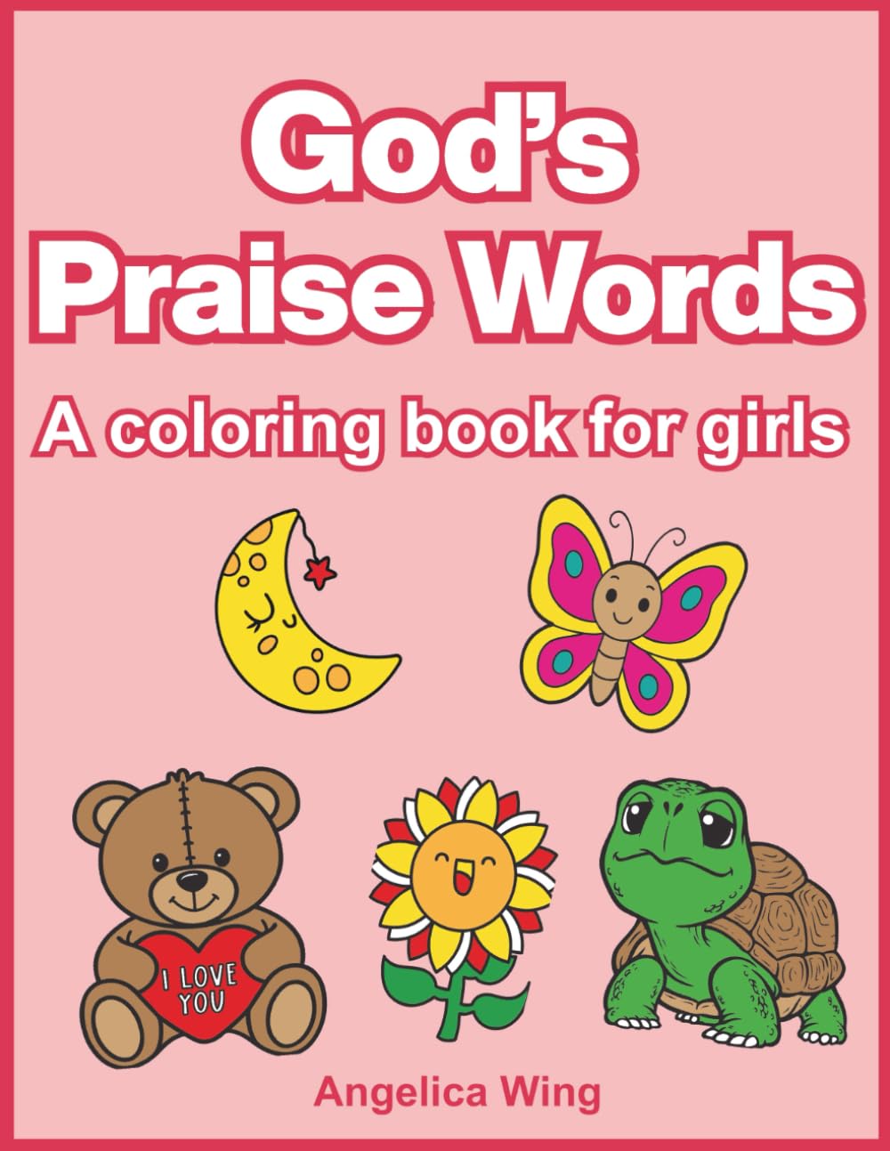 Gods Praise Words: A Coloring Book For Girls