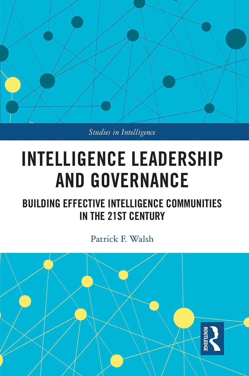 Intelligence Leadership and Governance (Studies in Intelligence)