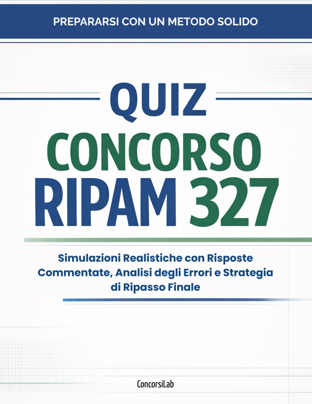Quiz Concorso RIPAM 327: Simulazioni realistiche con risposte commentate, analisi degli errori e strategia di ripasso finale.