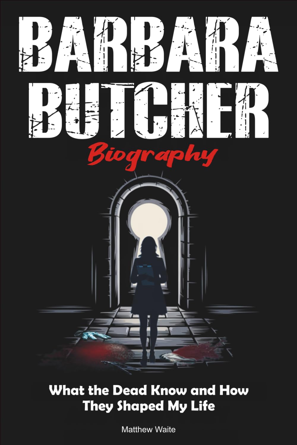 Barbara Butcher Biography: What the Dead Know and How They Shaped My Life