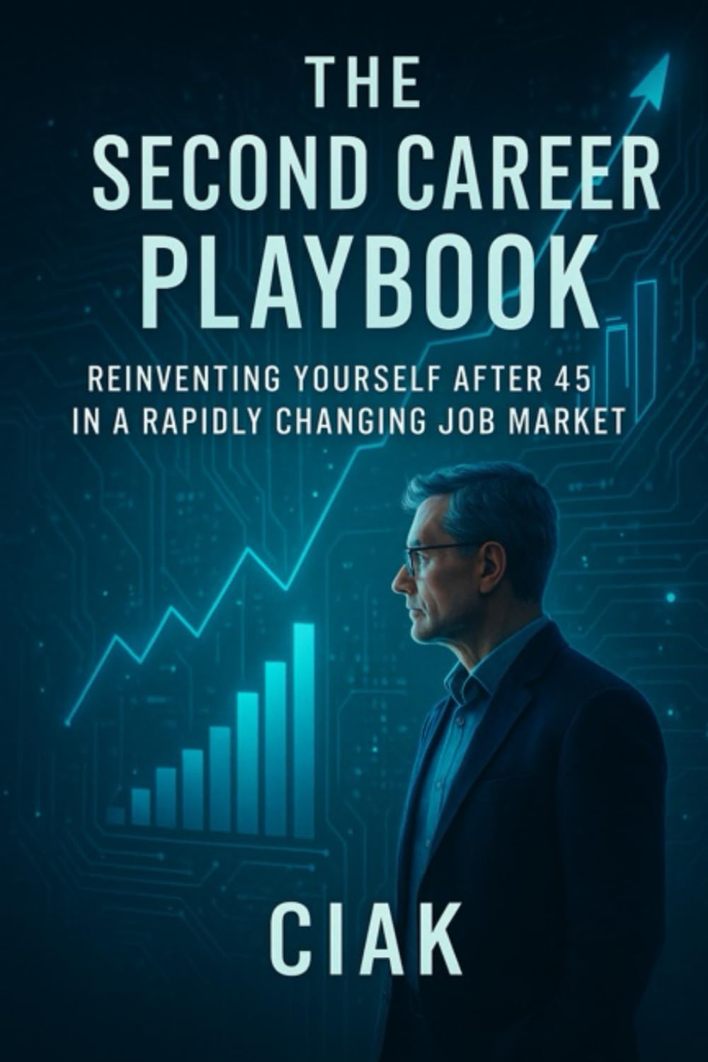 The Second Career Playbook: Reinventing Yourself After 45 in a Rapidly Changing Job Market