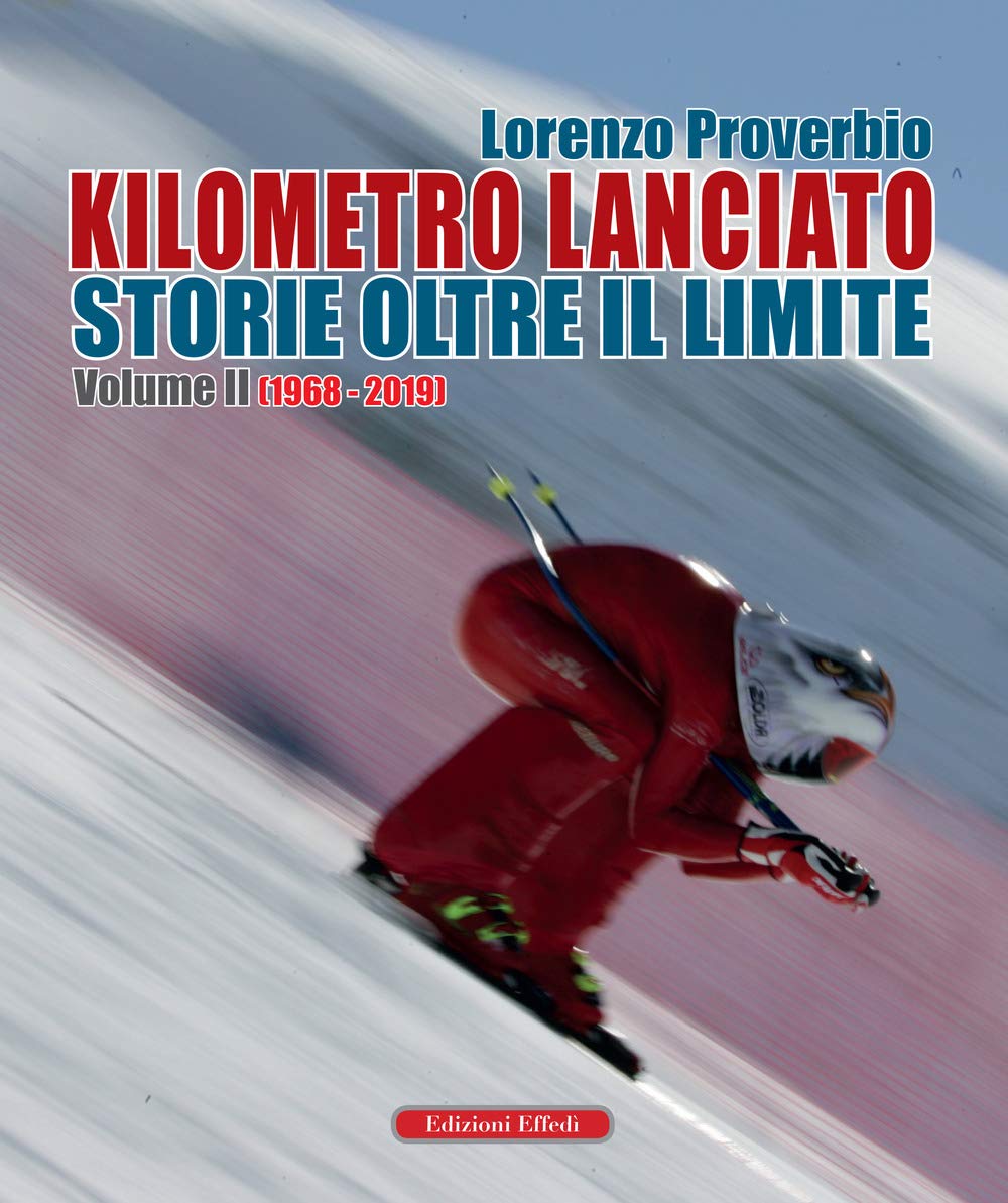 Kilometro Lanciato. Storie Oltre Il Limite. Con CD-ROM. 1968-2019 (Vol. 2) - 4
