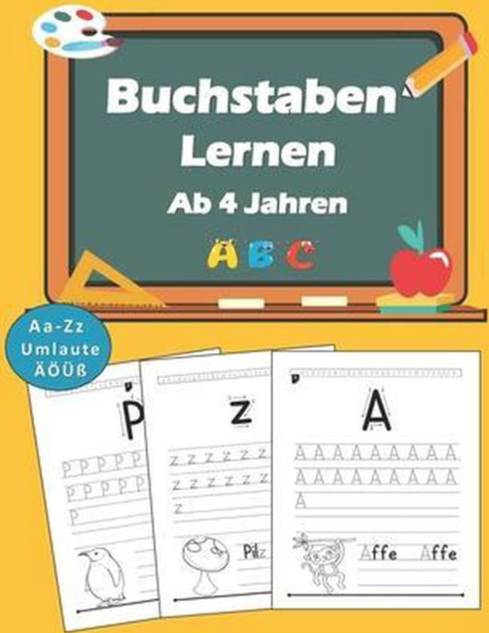 Mein erstes ABC – Buchstaben einfach lernen: Das liebevolle Alphabet-Buch für Kinder ab 4 Jahren