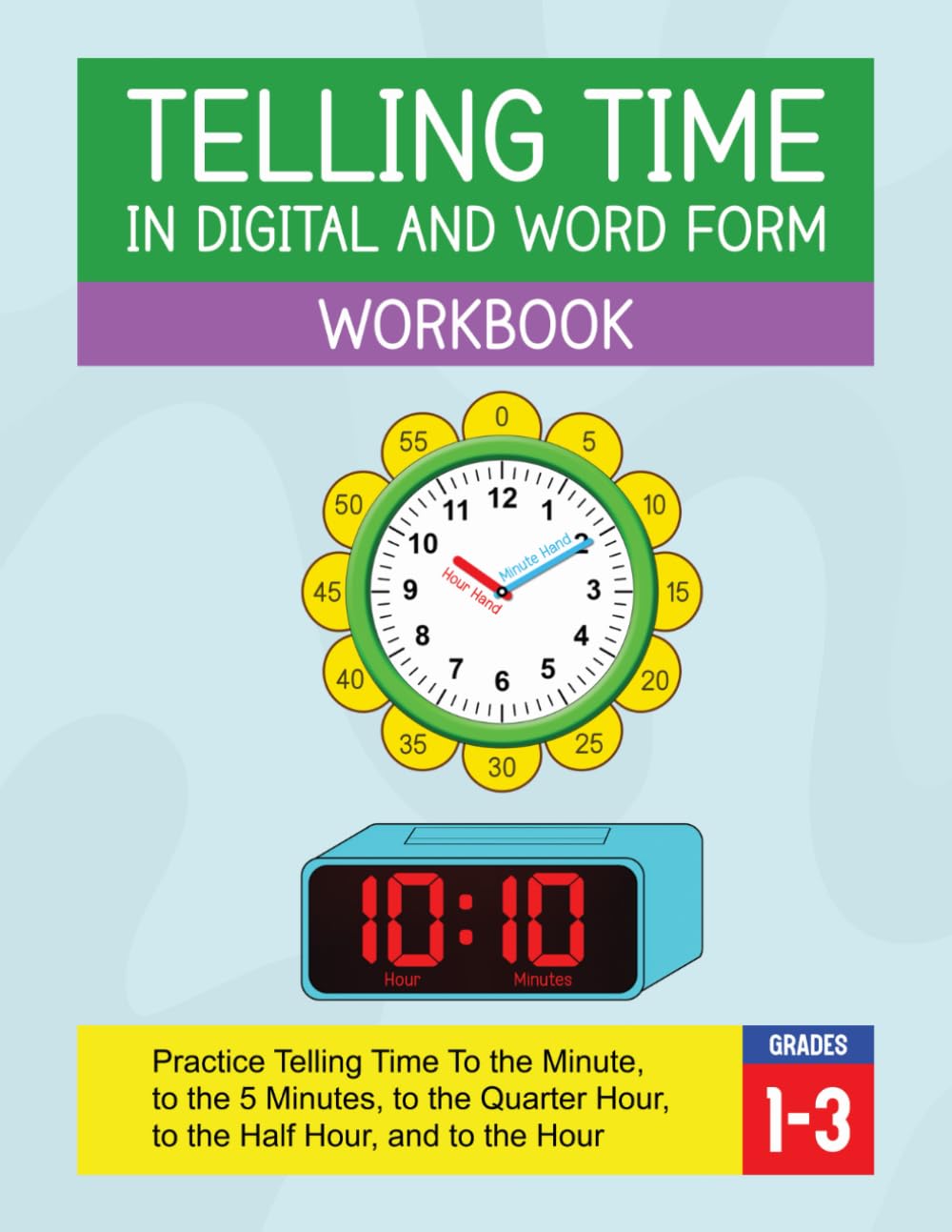 Telling Time in Digital and Word Form Workbook: Practice Reading Analog and Digital Clocks, Learn How to Tell Time Using After and Till