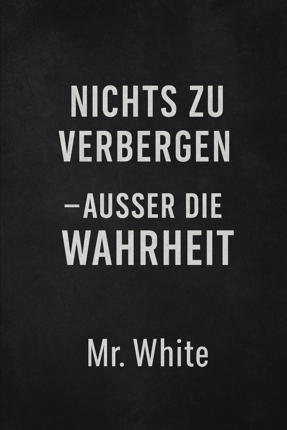 Nichts zu verbergen - außer die Wahrheit