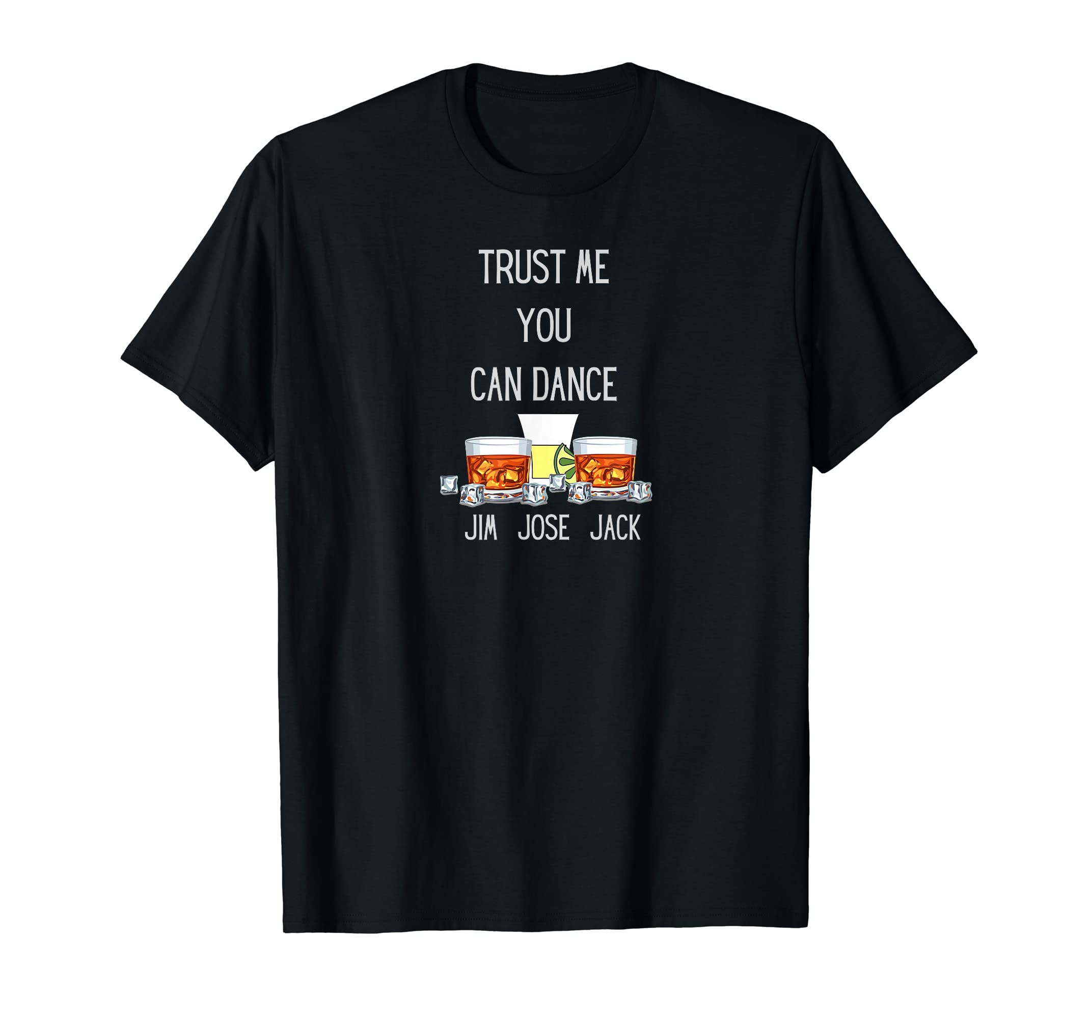 It begins with a Smile ApparelJim, Jose, or Jack - Trust Me You Can Dance - The Dancing T-Shirt
