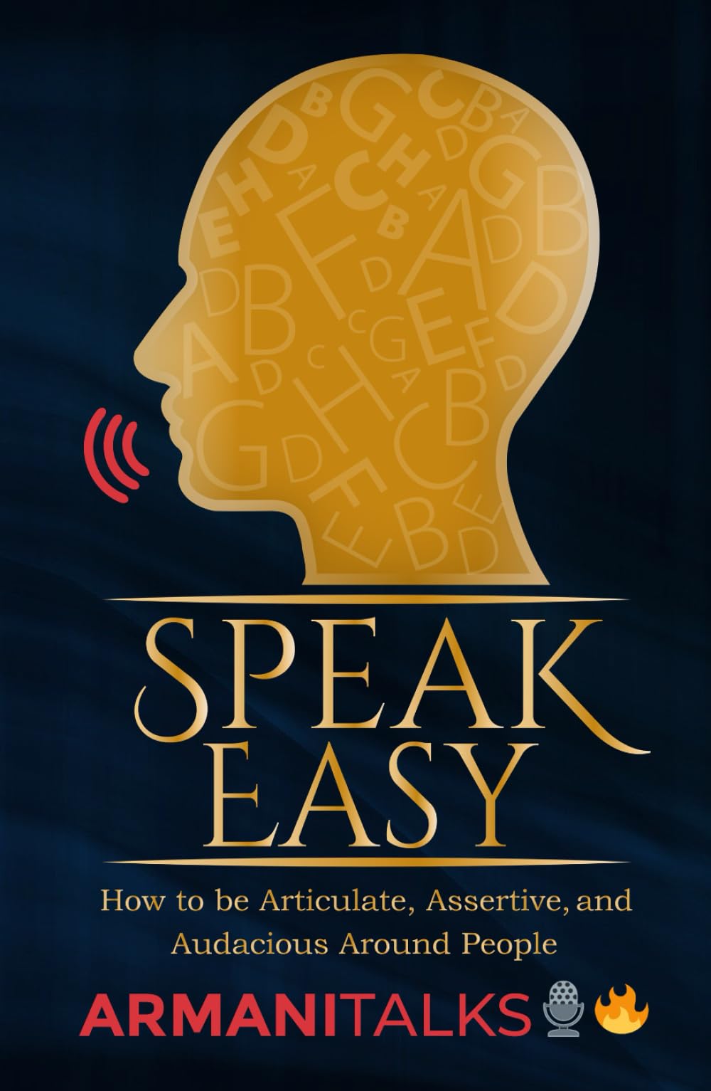 Speak Easy: How to be Articulate, Assertive, and Audacious Around People