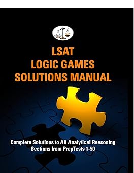 LSAT Logic Games Solutions Manual: Complete Solutions to All Analytical Reasoning Sections from PrepTests 1-50 (Cambridge LSAT)
