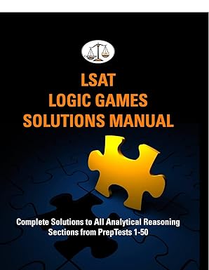 LSAT Logic Games Solutions Manual: Complete Solutions to All Analytical Reasoning Sections from PrepTests 1-50 (Cambridge LSAT)