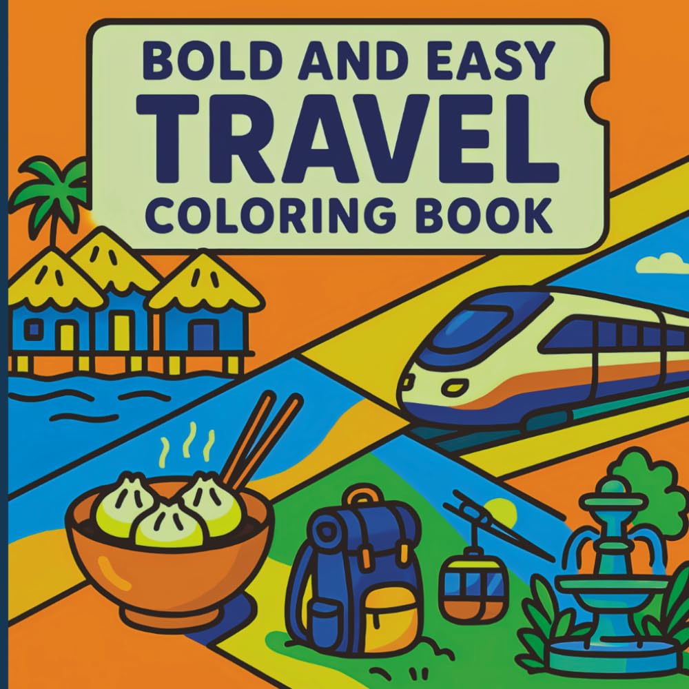 Bold and Easy Travel Coloring Book for Adults: Relaxing Vacation Scenes, Famous Landmarks & Cozy Travel Moments