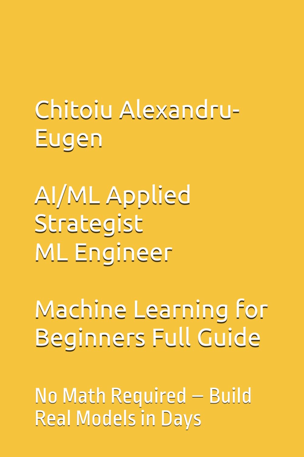Machine Learning for Beginners: A Friendly Guide with Python & Scikit-Learn 2026: No Math Required – Build Real Models in Days