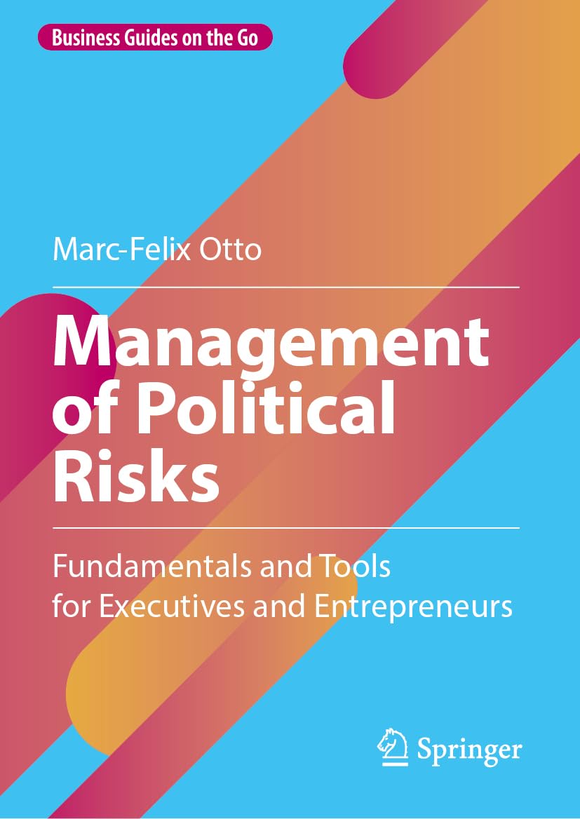 Management of Political Risks: Fundamentals and Tools for Executives and Entrepreneurs (Business Guides on the Go)