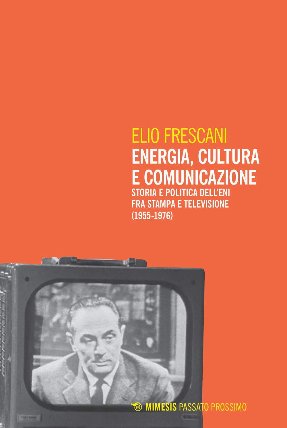 Energia, Cultura E Comunicazione. Storia E Politica Dell'eni Fra Stampa E Televisione (1955-1976) - 4