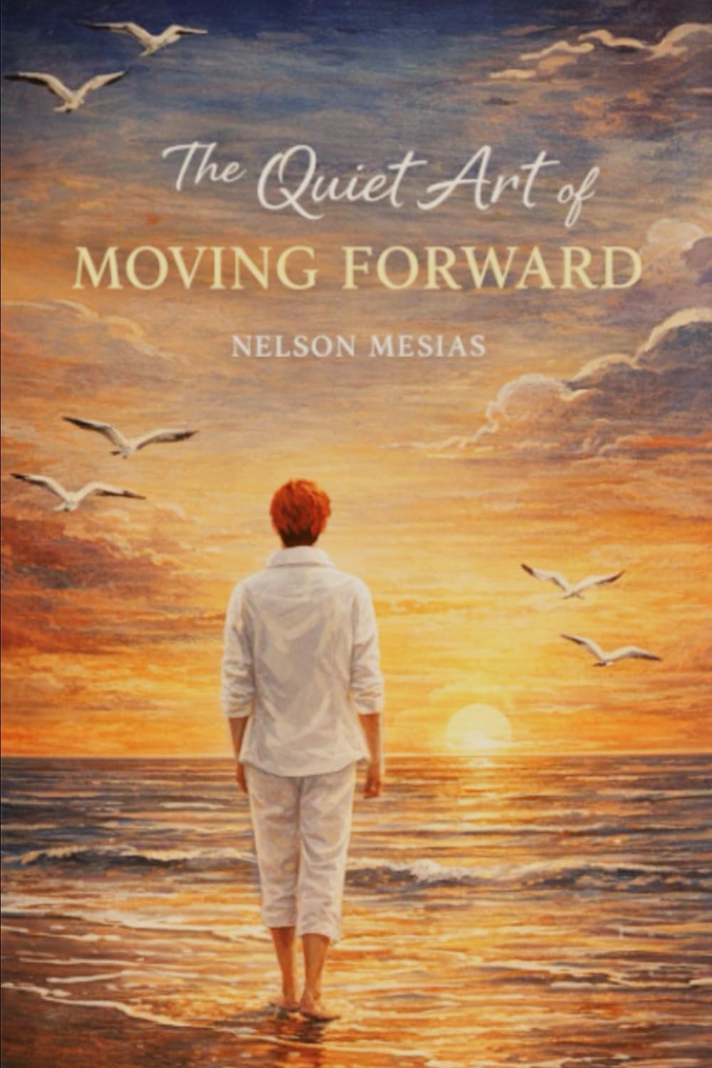 The Quiet Art of Moving Forward: A Memoir of love, losing and becoming