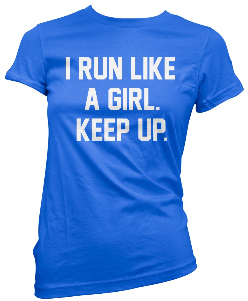 HotScamp I Run Like A Girl Keep Up Women's T-Shirt - Blue 10