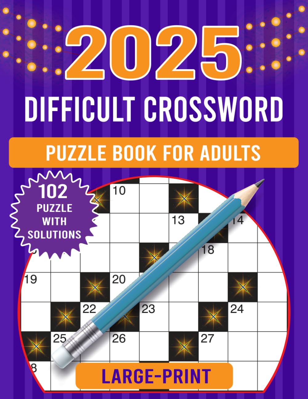 2025 large print difficult crossword puzzle book for adults: Collections Of 102 Medium to Hard Crossword Puzzles For Seniors And Adults! (crossword puzzle books for adults)