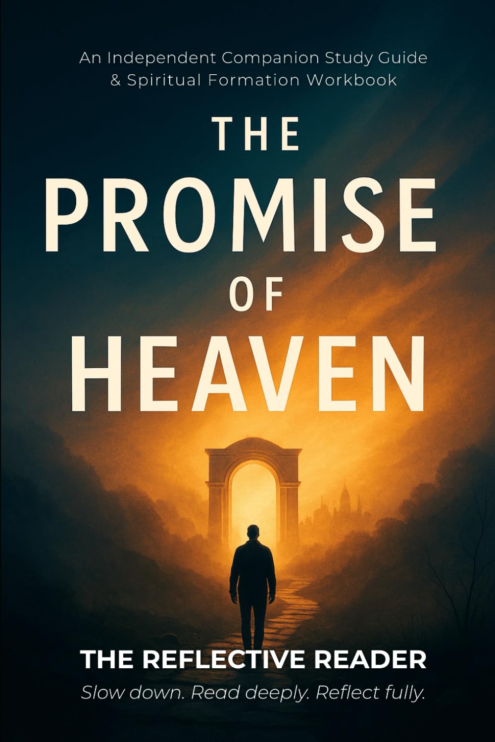 The Promise of Heaven - A Companion Study Guide & Spiritual Formation Workbook (The Reflective Reader)