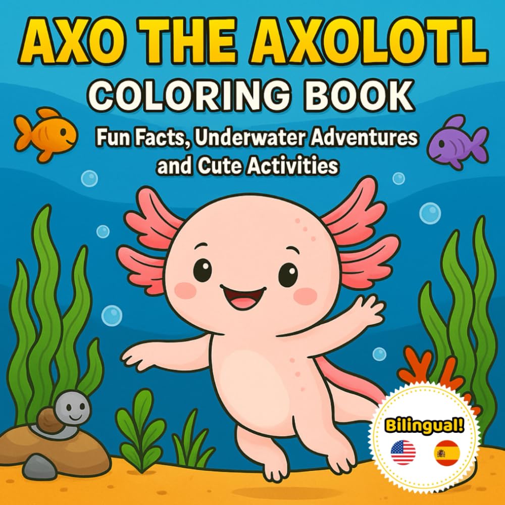 Axo the Axolotl Coloring Book: Fun Facts, Underwater Adventures and Cute Activities for Kids (Cute & Clever Animals: Coloring & Activity Adventures)