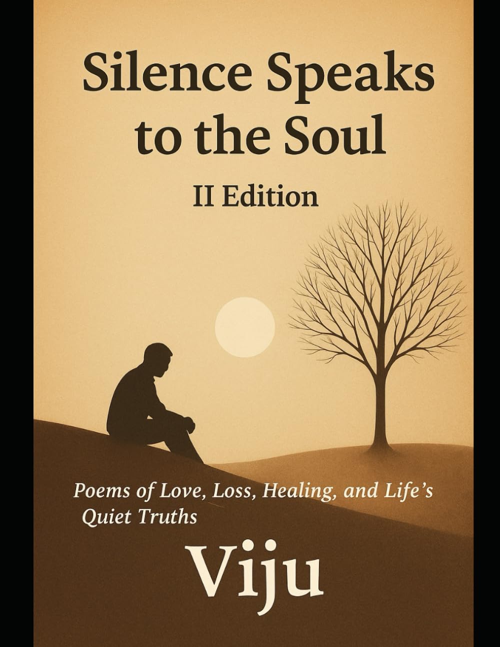 SILENCE SPEAKS TO THE SOUL II Edition: Poems of Love, Loss, Healing, and Life’s Quiet Truths