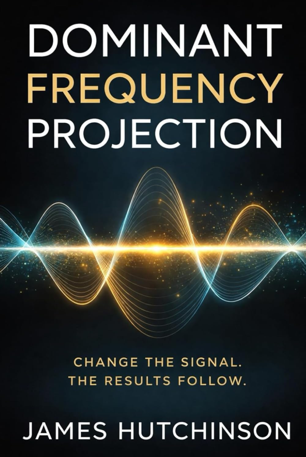Dominant Frequency Projection: Change The Signal - Results Will Follow