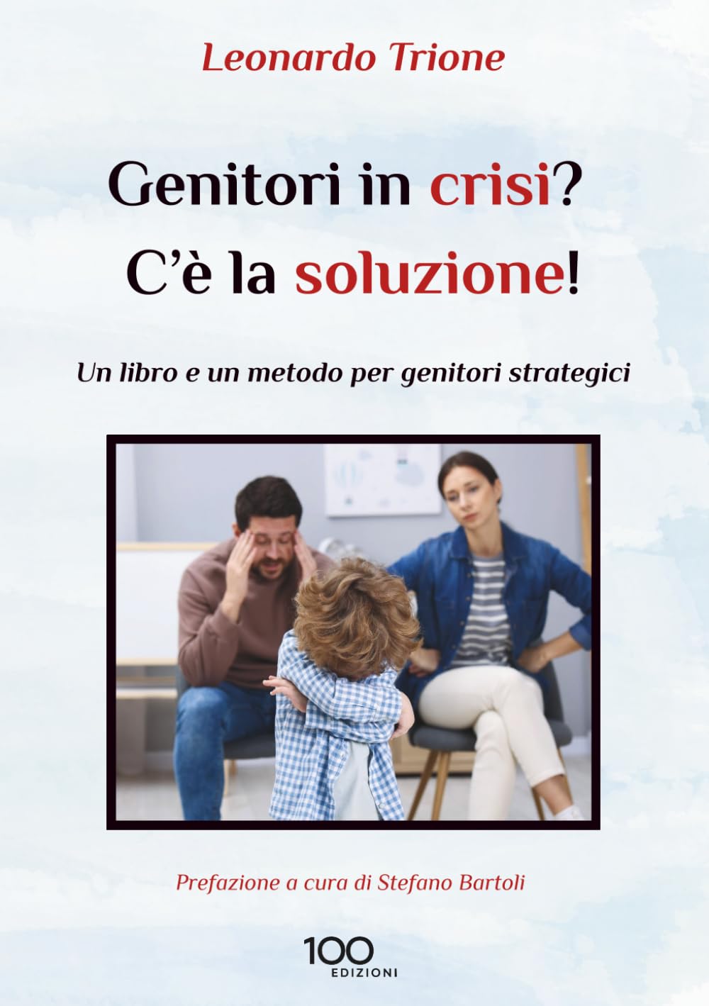 Genitori in crisi? C’è la soluzione!: Un libro e un metodo per genitori strategici