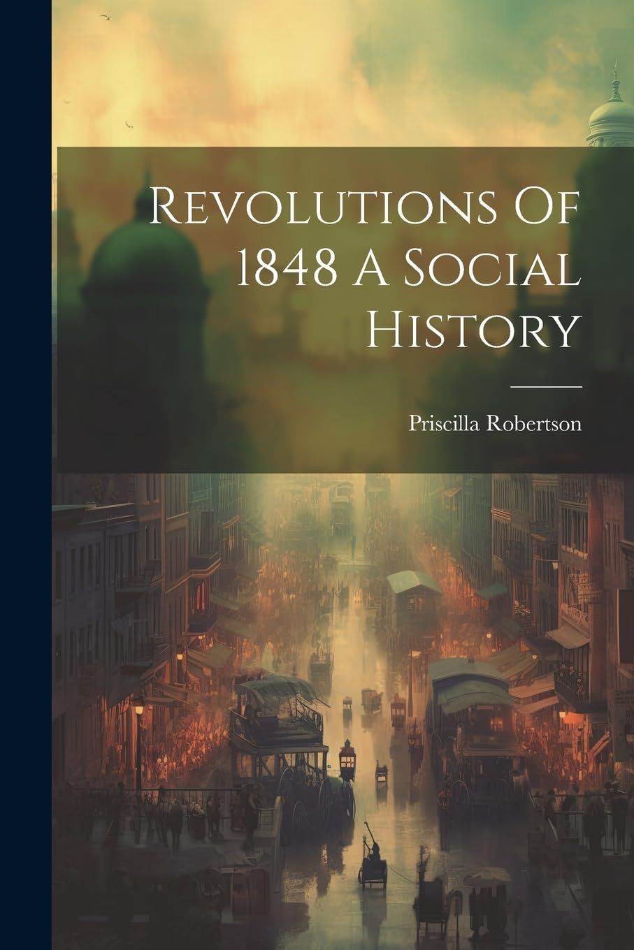 Revolutions Of 1848 A Social History