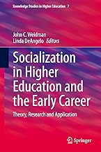 Socialization in Higher Education and the Early Career: Theory, Research and Application (Knowledge Studies in Higher Education Book 7)